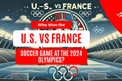 Who Won the U.S. vs France Soccer Game at the 2024 Olympics?