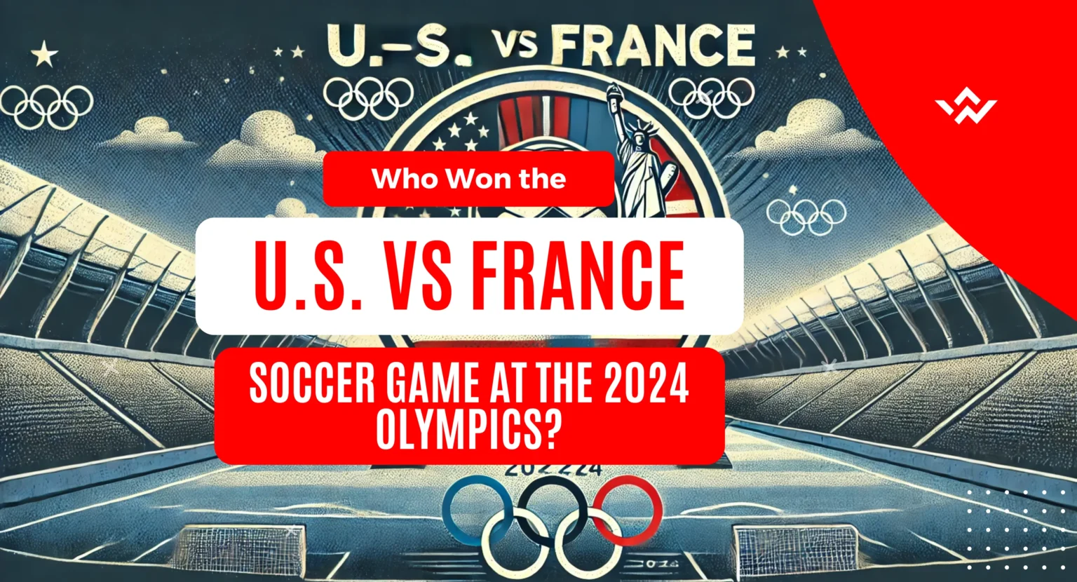 Who Won the U.S. vs France Soccer Game at the 2024 Olympics?