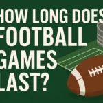 How Long Does Football Games Last?