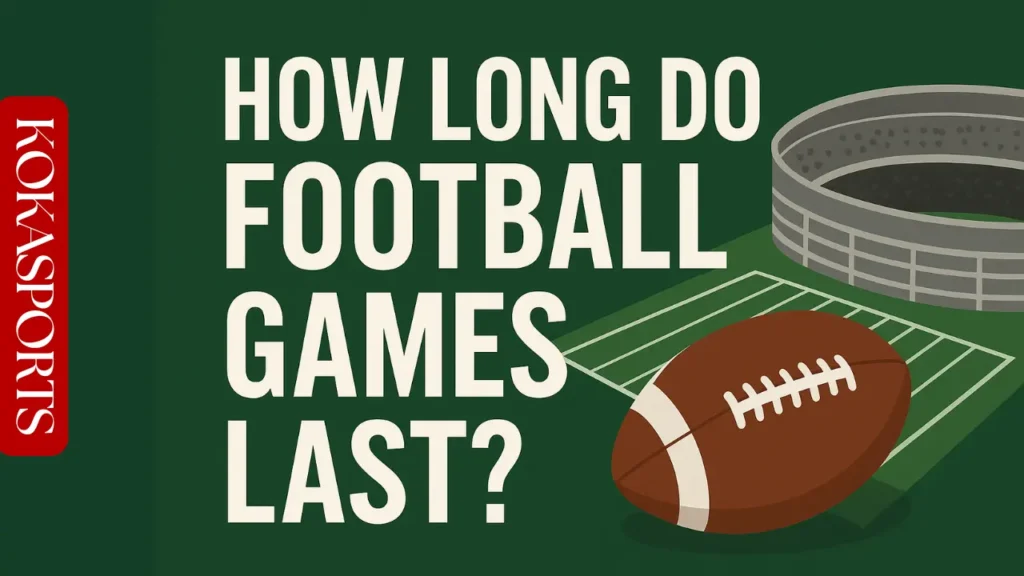How Long Do Football Games Last?