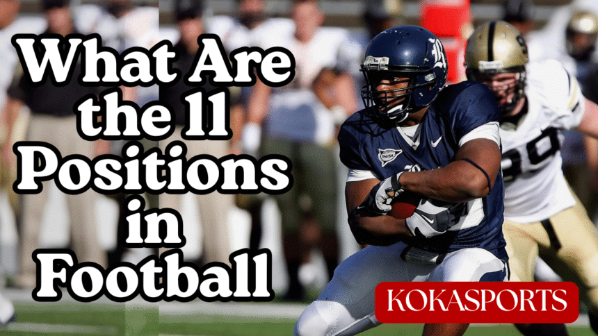 What Are the 11 Positions in Football: American Football Positions Explained