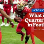 What is a Quarterback in Football: Complete Guide
