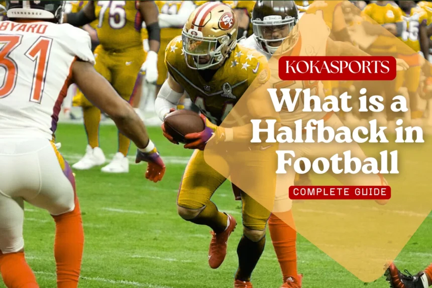 What is a Halfback in Football: Complete Guide