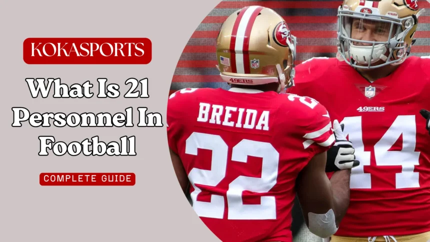 What is 21 Personnel in Football? Complete Explanation