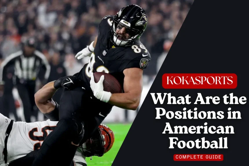 What Are the Positions in American Football: Complete Guide