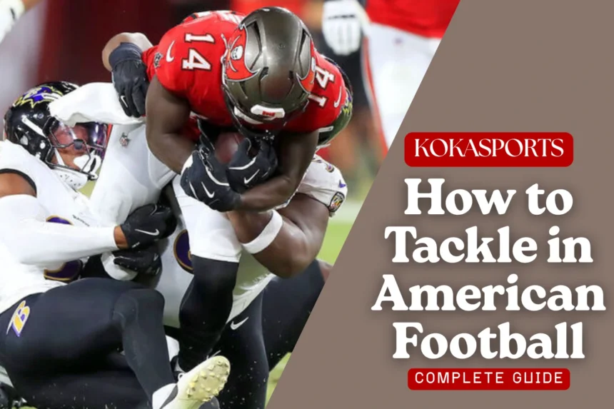 How to Tackle in American Football: Complete Guide 