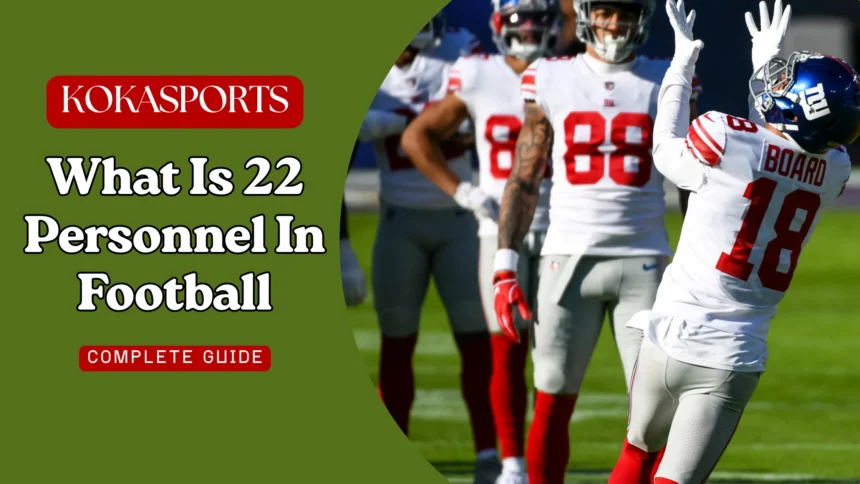 What is 22 Personnel in Football? Grouping, Personnel Packages, and NFL Offenses