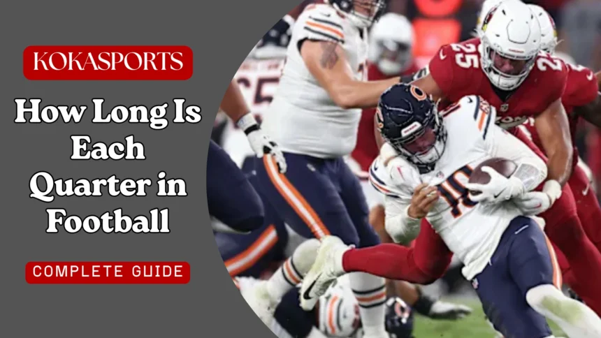 How Long Is Each Quarter in Football? Ultimate Guide to Football Game Length and Timing