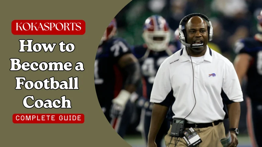 How to Become a Football Coach: Ultimate Guide to Starting a Rewarding Coaching Career