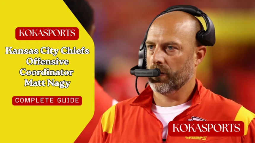 Kansas City Chiefs Offensive Coordinator Matt Nagy : Complete Guide to the Role, the Coach & the Staff