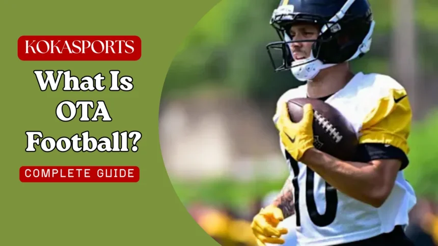 OTA Football: Complete NFL OTAs, Minicamp & Training Camp Guide