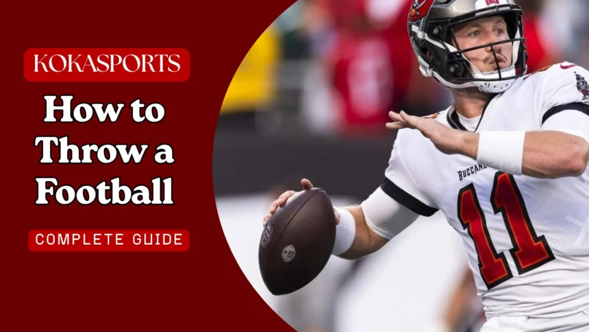 How to Throw a Football: Step-by-Step Guide to Throwing a Perfect Spiral