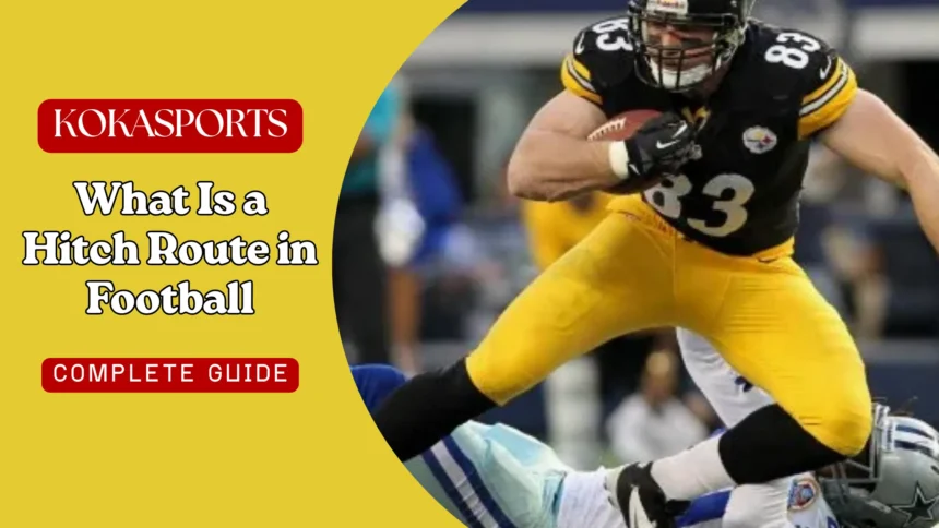 What Is a Hitch Route in Football? Complete Guide to the Hitch Route
