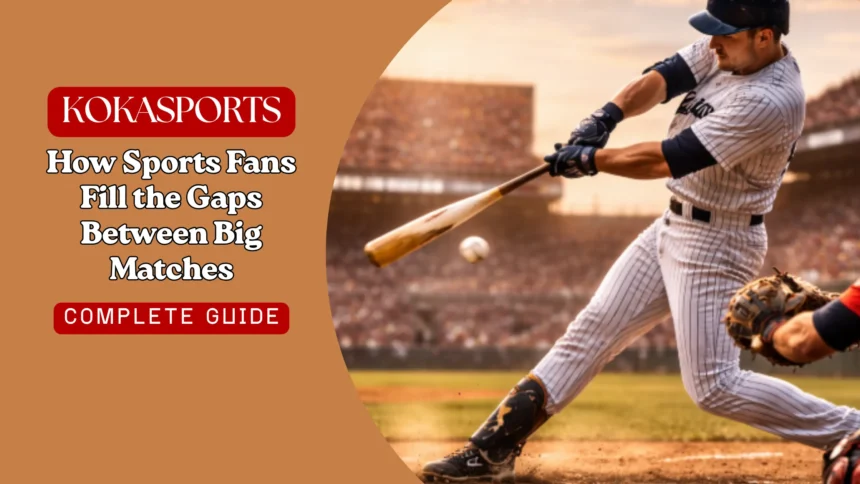 How Sports Fans Fill the Gaps Between Big Matches