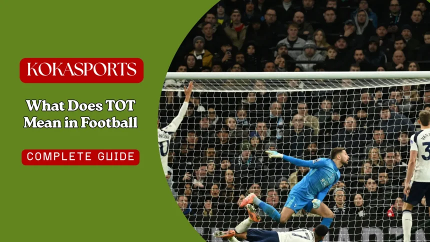 What Does TOT Mean in Football? Complete Guide to This Essential Stat
