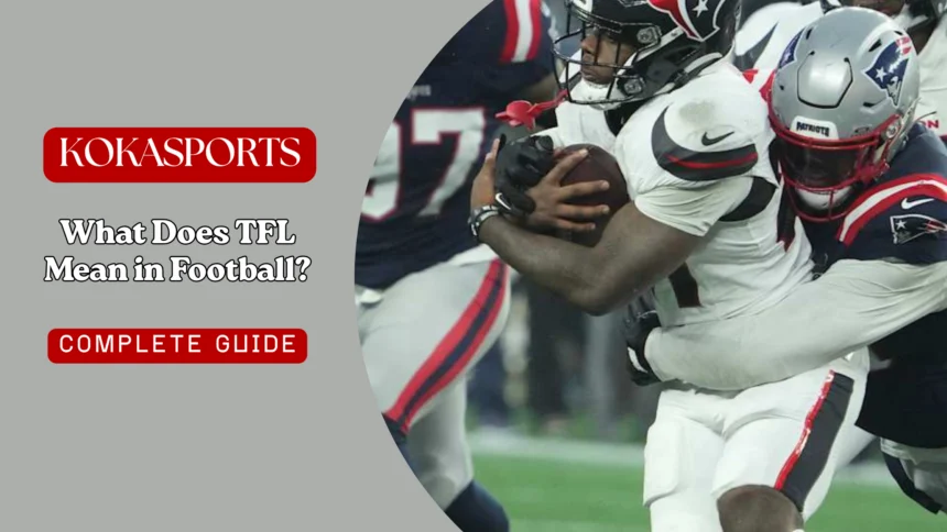 What Does TFL Mean in Football? Tackle for Loss Explained Simply