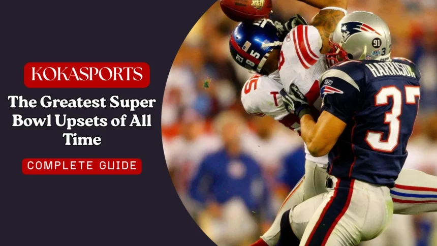 The Greatest Super Bowl Upsets of All Time