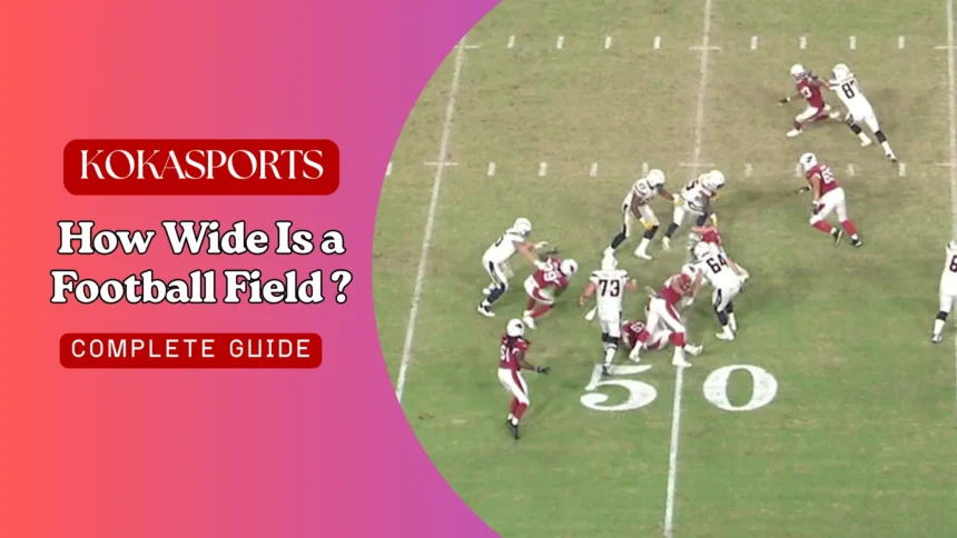 How Wide Is a Football Field