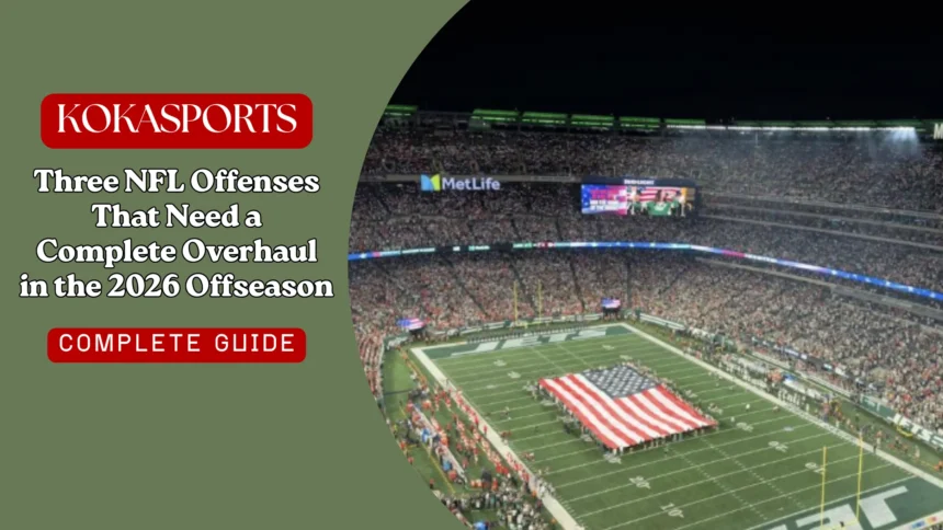 Three NFL Offenses That Need a Complete Overhaul in the 2026 Offseason