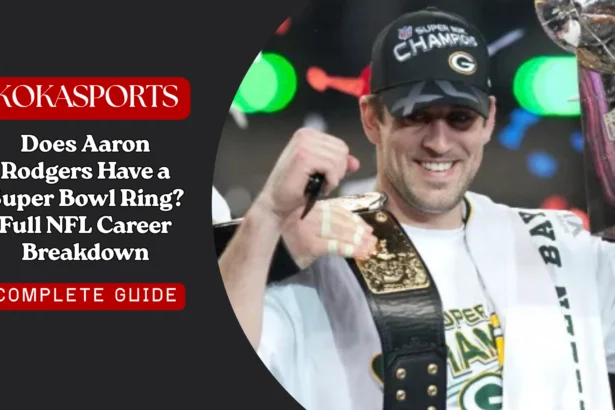 Does Aaron Rodgers Have a Super Bowl Ring? Full NFL Career Breakdown