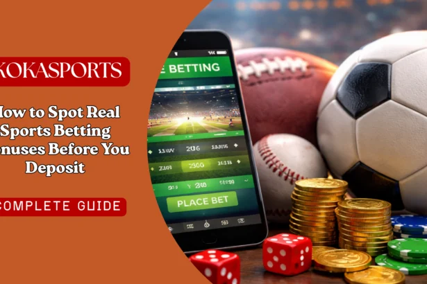 How to Spot Real Sports Betting Bonuses Before You Deposit
