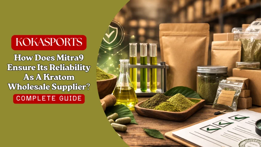 How Does Mitra9 Ensure Its Reliability As A Kratom Wholesale Supplier?