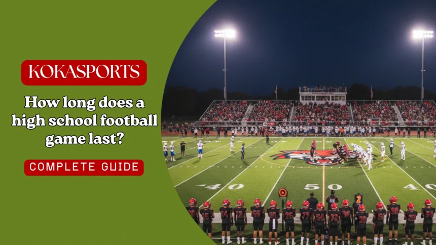 How long does a high school football game last?