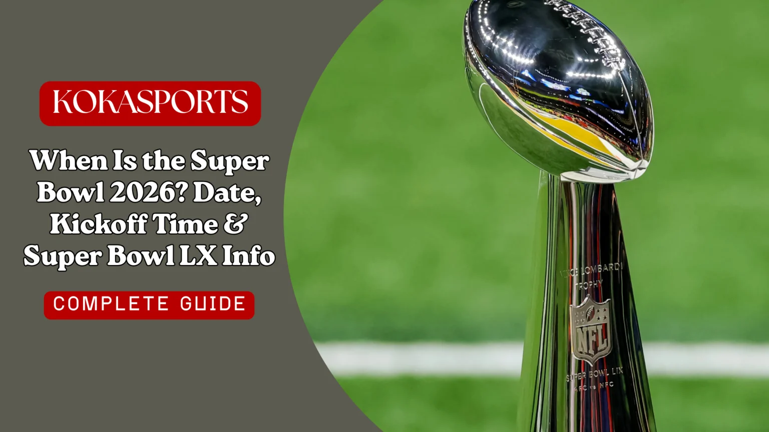 When Is the Super Bowl 2026? Date, Kickoff Time & Super Bowl LX Info