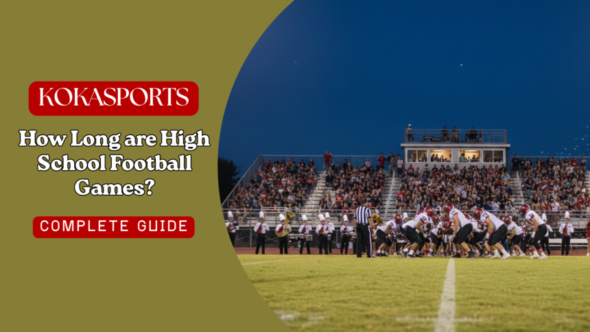 How Long are High School Football Games?