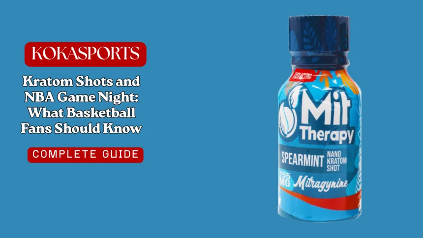 Kratom Shots and NBA Game Night: What Basketball Fans Should Know