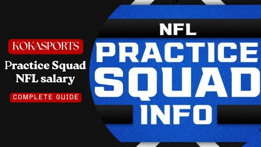 Practice Squads: practice squad NFL salary, Rules & Eligibility Guide