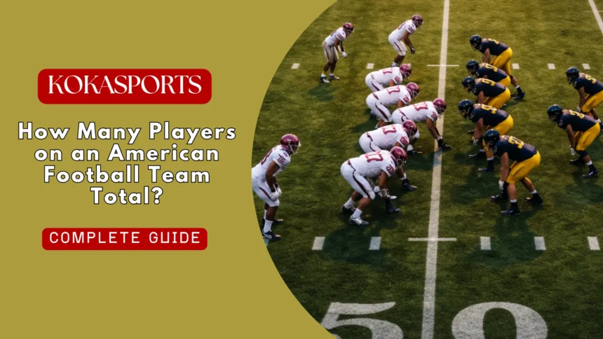 How Many Players on an American Football Team Total?