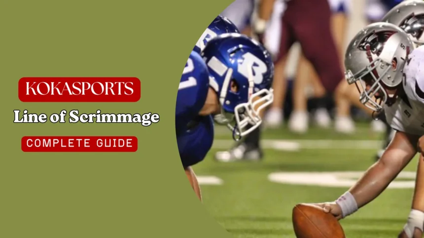 Line of Scrimmage in Football: NFL Rules, Formations, and Penalties Explained
