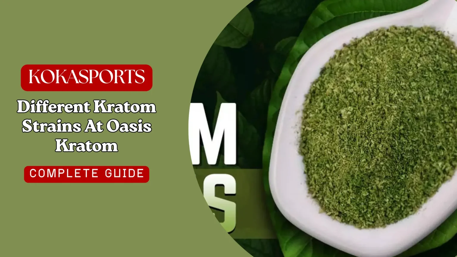 Different Kratom Strains At Oasis Kratom — A Brand That Plays the Long Game