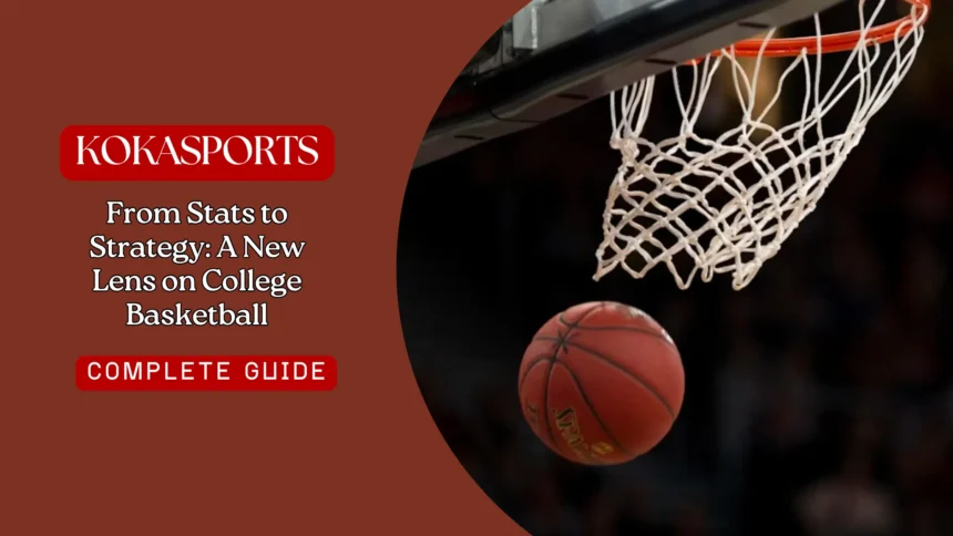 From Stats to Strategy: A New Lens on College Basketball
