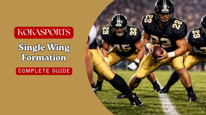 Single Wing Formation:Complete Guide to One of Football's Most Powerful Offenses