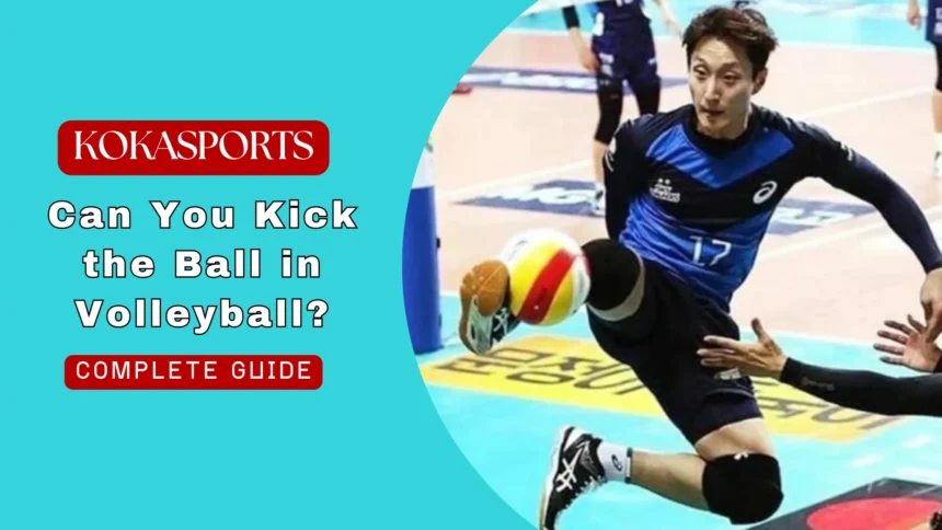 Can You Kick the Ball in Volleyball?