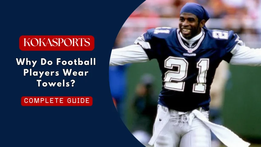 Why Do Football Players Wear Towels