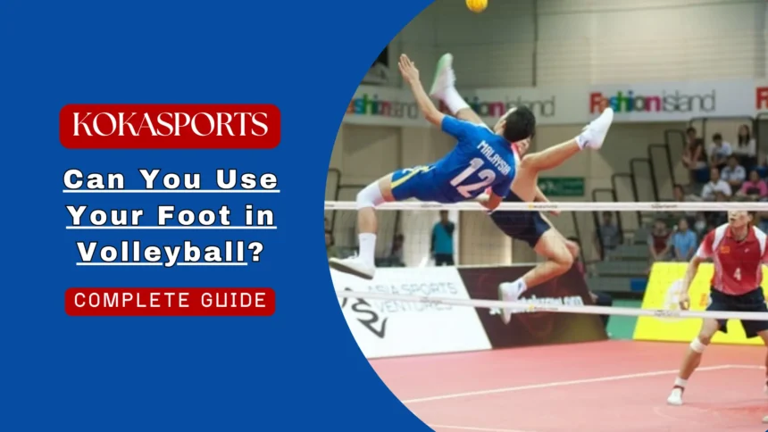 Can You Use Your Foot in Volleyball? Complete Rules Guide (FIVB, NCAA, High School & Rec Leagues)