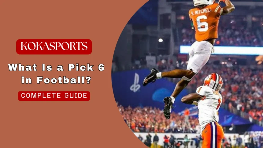 What Is a Pick 6 in Football?