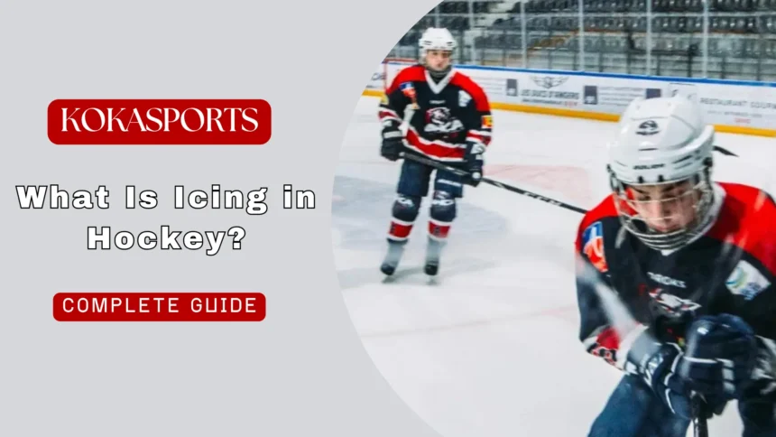 What Is Icing in Hockey? Complete Guide to the Icing Rule, Penalties & How It Works