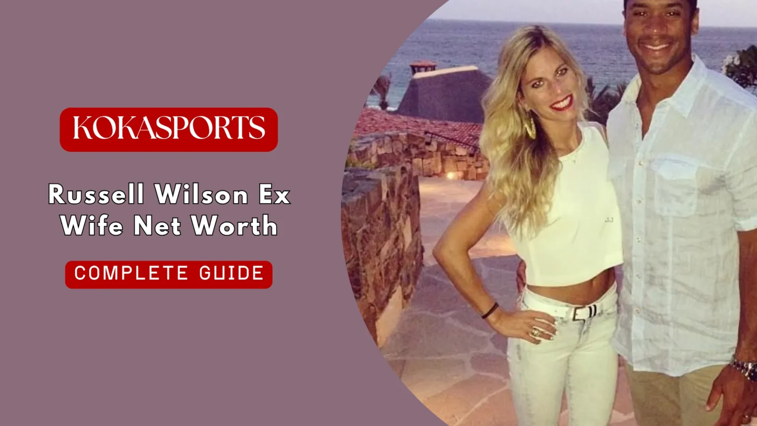 Russell Wilson Ex Wife Net Worth