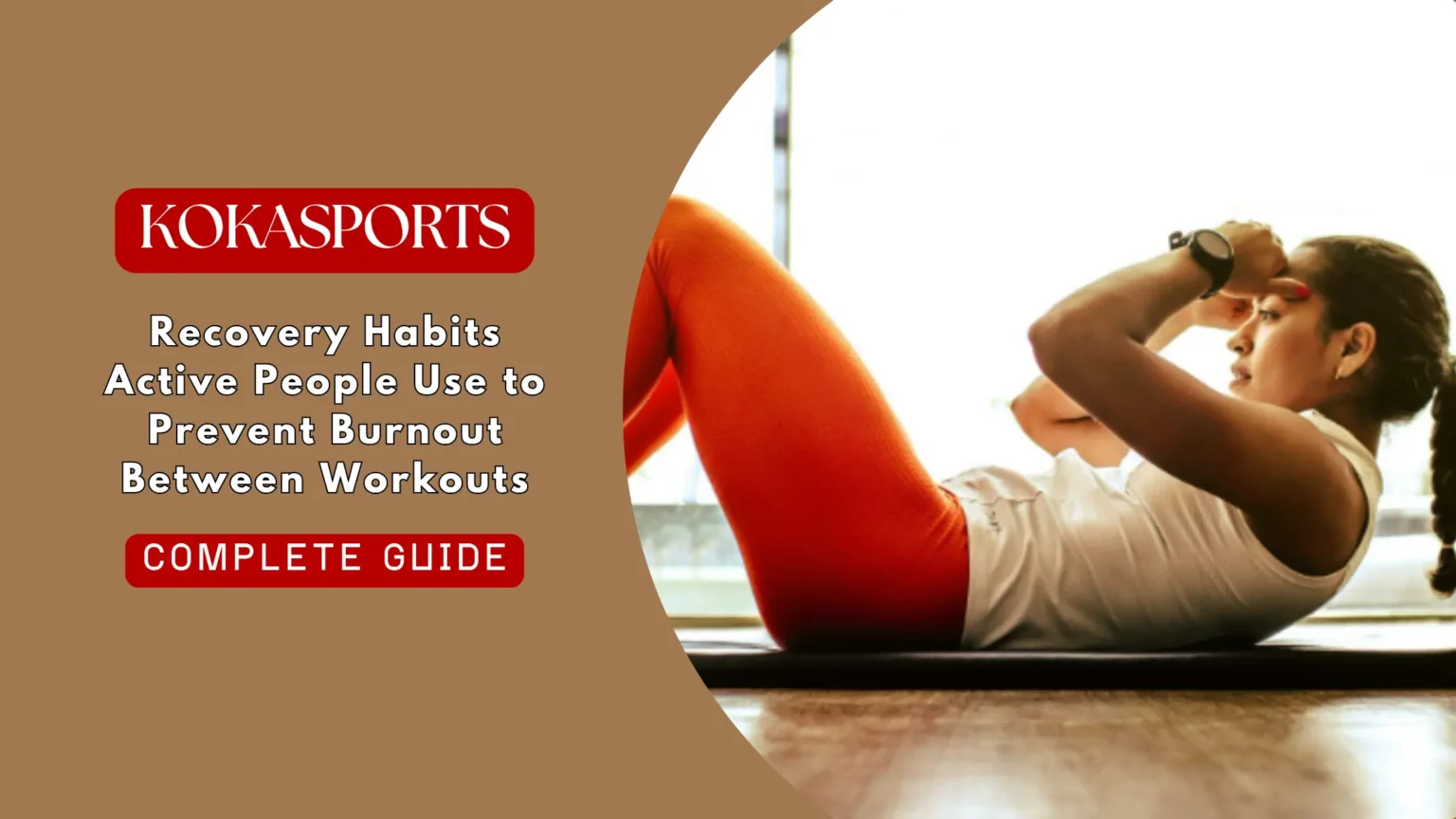 Recovery Habits Active People Use to Prevent Burnout Between Workouts