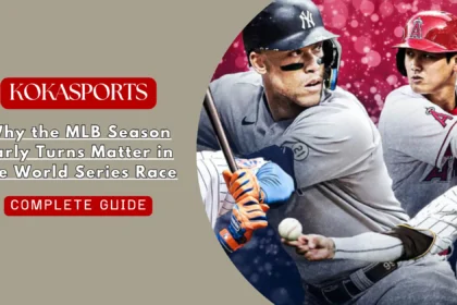 Why the MLB Season Early Turns Matter in the World Series Race