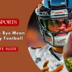 What Does Bye Mean in Fantasy Football