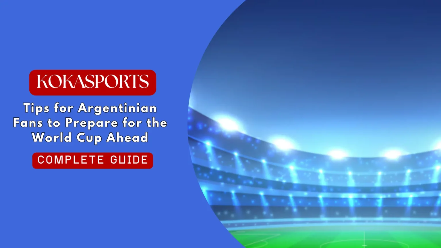 Tips for Argentinian Fans to Prepare for the World Cup Ahead