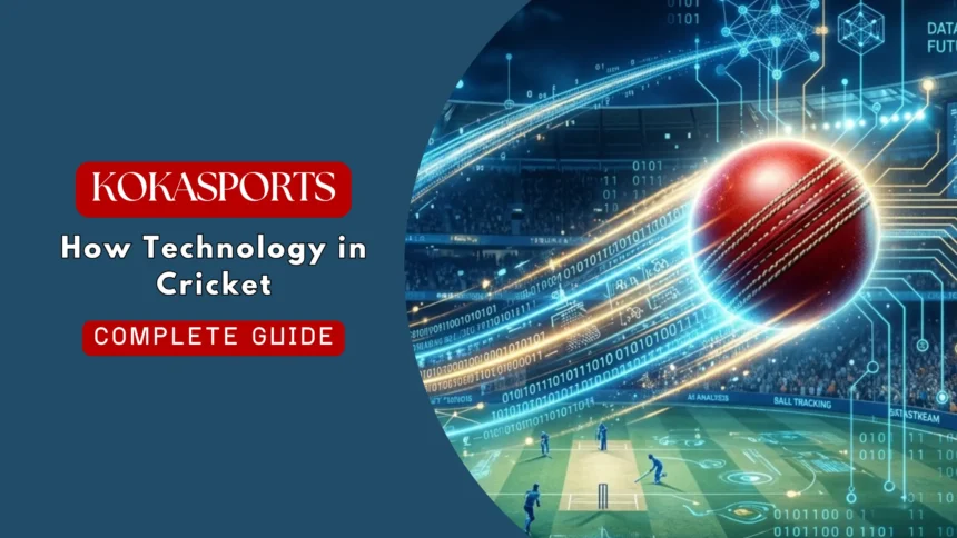 How Technology in Cricket Is Helping Fans Better Understand the Game