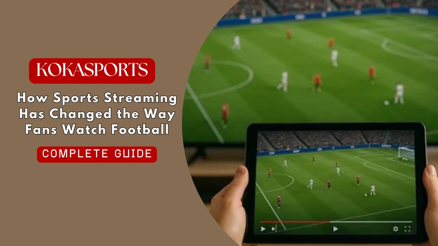 How Sports Streaming Has Changed the Way Fans Watch Football