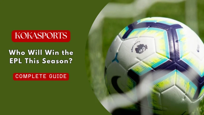Who Will Win the EPL This Season?