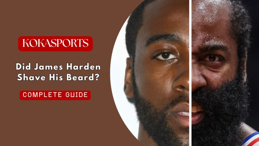 Did James Harden Shave His Beard?